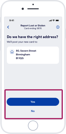 Select ‘Yes’ if the address is correct or ‘No’ if you wish to update your address, then follow the instructions on the screen.